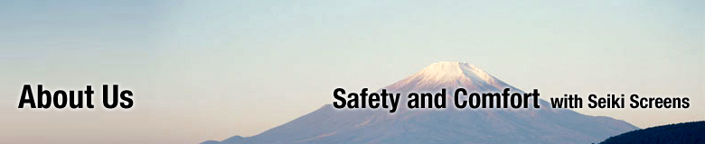 About Us Safety and Comfort with Seiki Screens